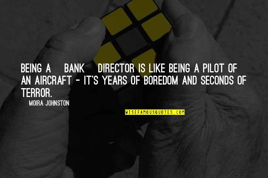 Smehan Quotes By Moira Johnston: Being a [bank] director is like being a