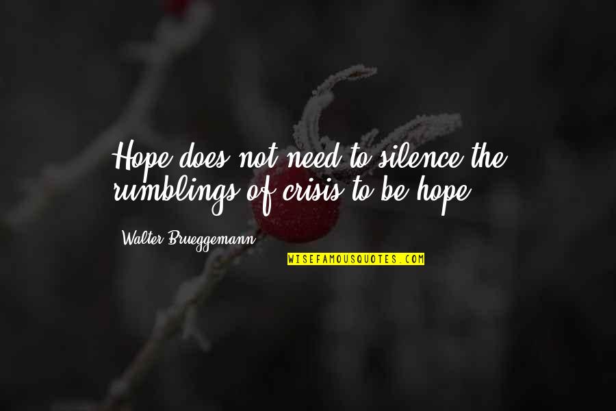 Smell Brings Back Memories Quotes By Walter Brueggemann: Hope does not need to silence the rumblings Smell Brings Back Memories Quotes By Walter Brueggemann: Hope does not need to silence the rumblings