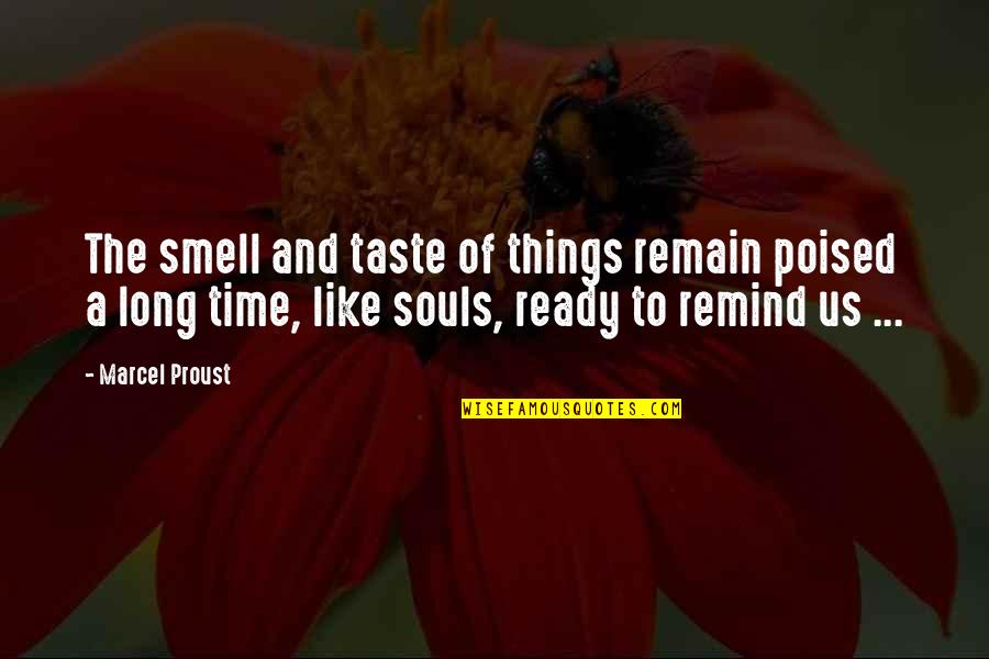 Smell Like A Quotes By Marcel Proust: The smell and taste of things remain poised