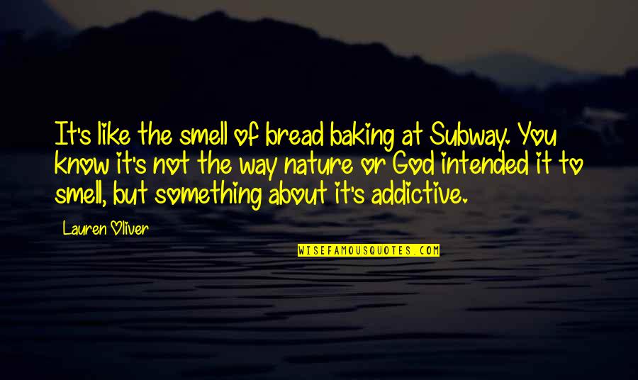 Smell Of Bread Quotes By Lauren Oliver: It's like the smell of bread baking at