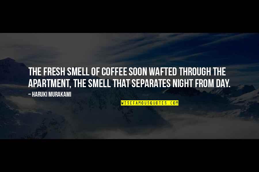Smell Of Coffee Quotes By Haruki Murakami: The fresh smell of coffee soon wafted through Smell Of Coffee Quotes By Haruki Murakami: The fresh smell of coffee soon wafted through