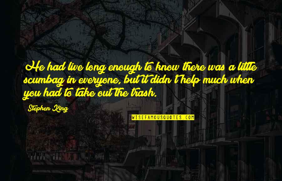 Smell Of Freshly Baked Bread Quotes By Stephen King: He had live long enough to know there