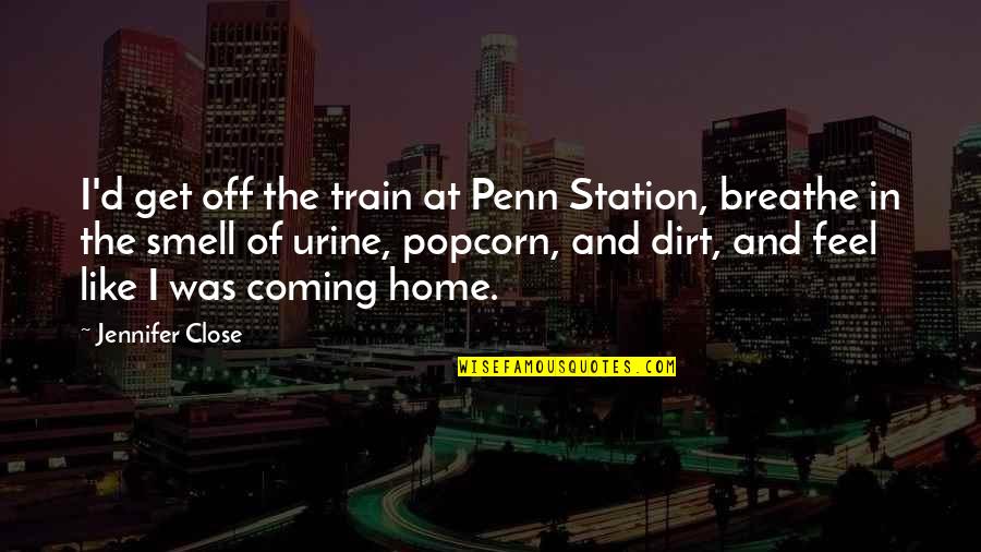 Smell Of Home Quotes By Jennifer Close: I'd get off the train at Penn Station,