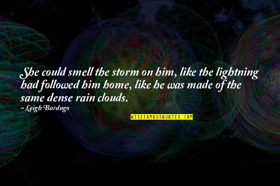 Smell Of Rain Quotes By Leigh Bardugo: She could smell the storm on him, like Smell Of Rain Quotes By Leigh Bardugo: She could smell the storm on him, like