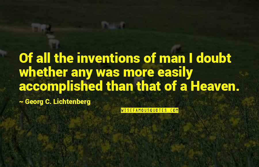 Smell Of Soil After Rain Quotes By Georg C. Lichtenberg: Of all the inventions of man I doubt