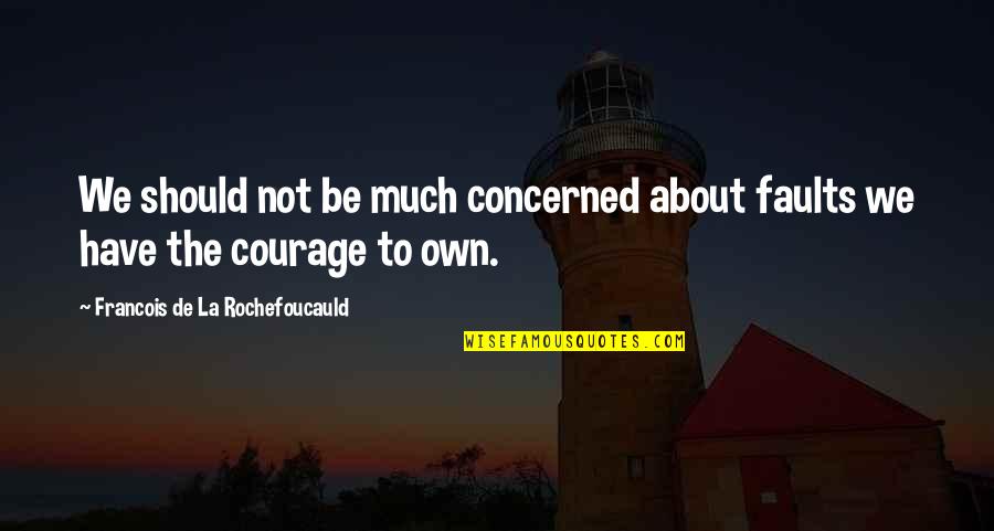 Smell Organ Quotes By Francois De La Rochefoucauld: We should not be much concerned about faults Smell Organ Quotes By Francois De La Rochefoucauld: We should not be much concerned about faults