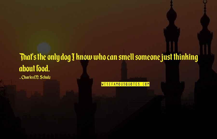 Smell Quotes By Charles M. Schulz: That's the only dog I know who can