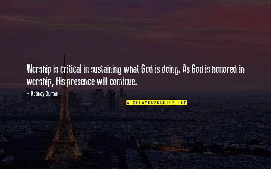 Smell Related Quotes By Rodney Burton: Worship is critical in sustaining what God is