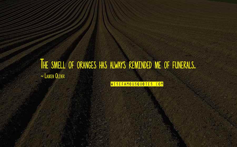 Smell The Quotes By Lauren Oliver: The smell of oranges has always reminded me Smell The Quotes By Lauren Oliver: The smell of oranges has always reminded me