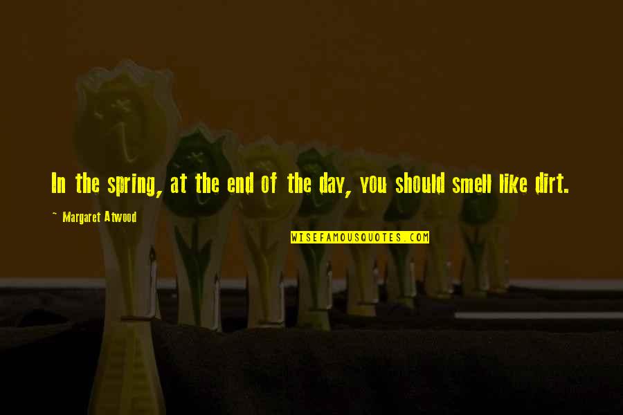 Smell The Quotes By Margaret Atwood: In the spring, at the end of the Smell The Quotes By Margaret Atwood: In the spring, at the end of the