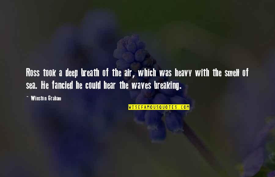 Smell The Quotes By Winston Graham: Ross took a deep breath of the air, Smell The Quotes By Winston Graham: Ross took a deep breath of the air,