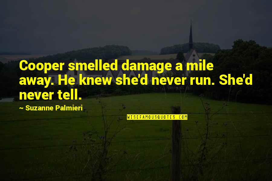 Smelled Quotes By Suzanne Palmieri: Cooper smelled damage a mile away. He knew