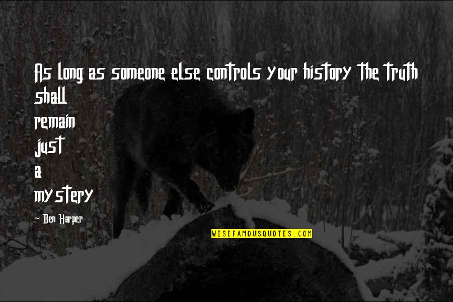 Smelling Good Quotes By Ben Harper: As long as someone else controls your history