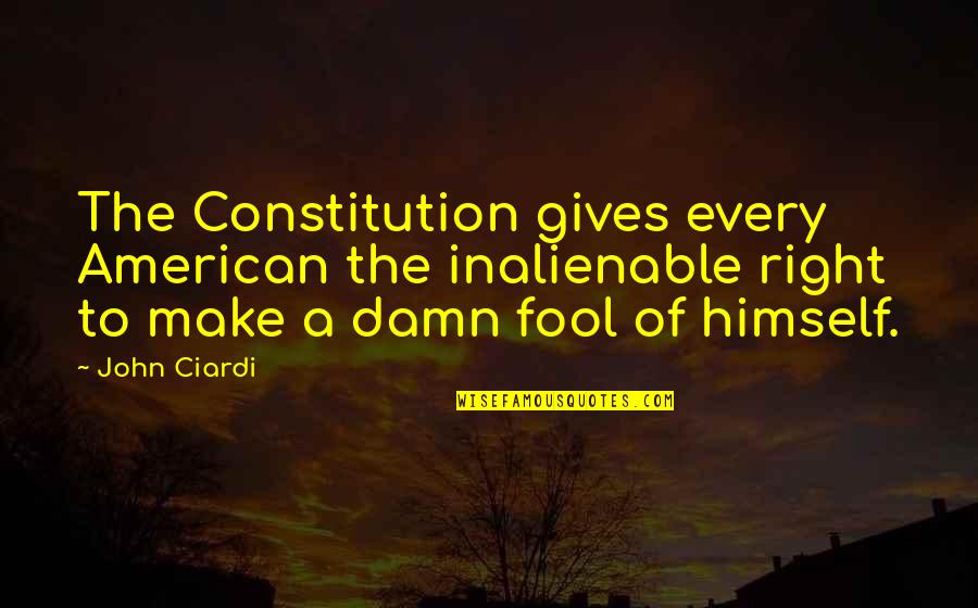 Smells And Memory Quotes By John Ciardi: The Constitution gives every American the inalienable right