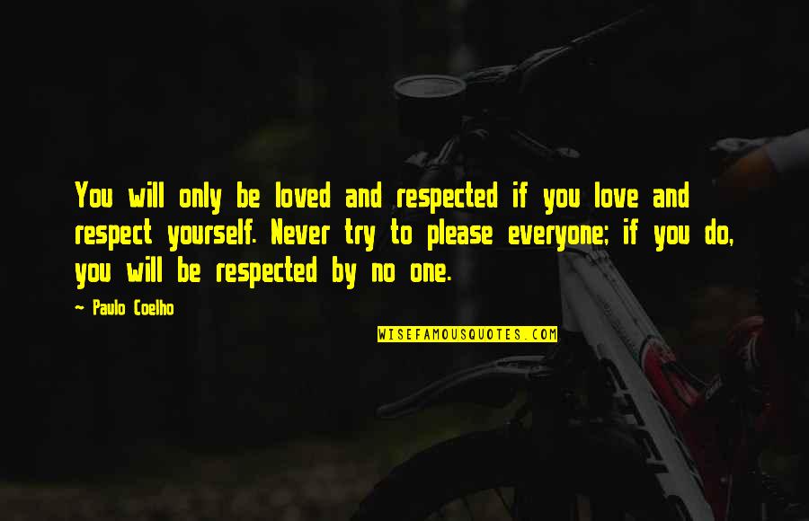 Smells Fishy Quotes By Paulo Coelho: You will only be loved and respected if