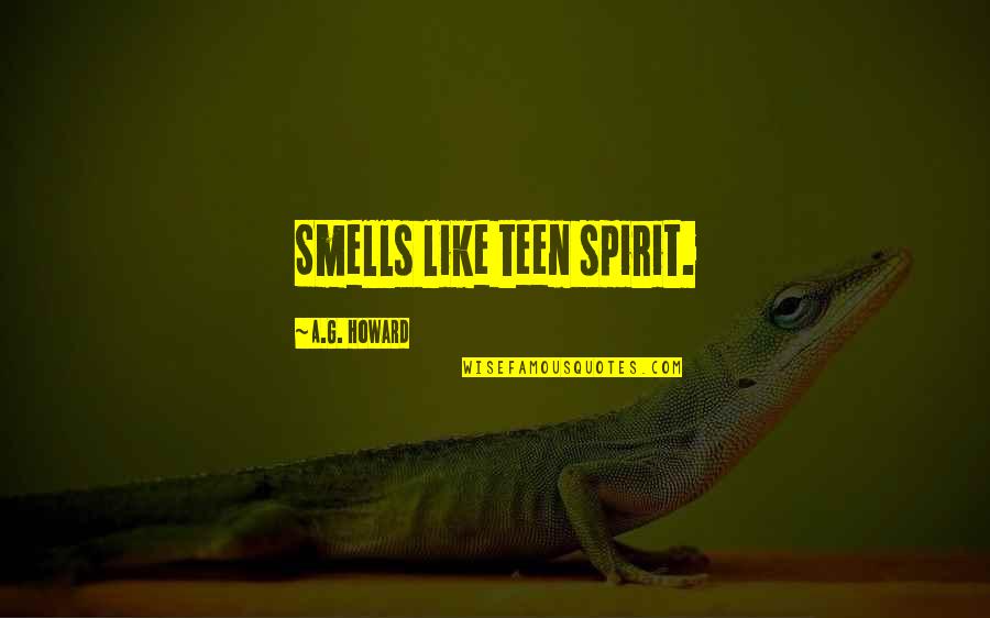 Smells Like Quotes By A.G. Howard: Smells like teen spirit.