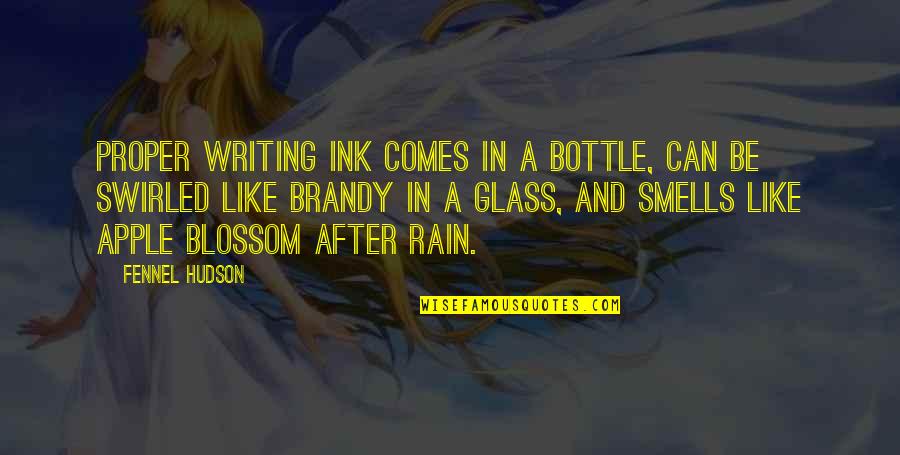 Smells Like Rain Quotes By Fennel Hudson: Proper writing ink comes in a bottle, can