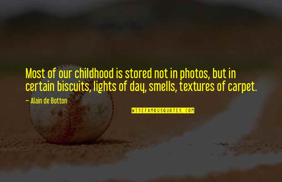 Smells Of Childhood Quotes By Alain De Botton: Most of our childhood is stored not in Smells Of Childhood Quotes By Alain De Botton: Most of our childhood is stored not in