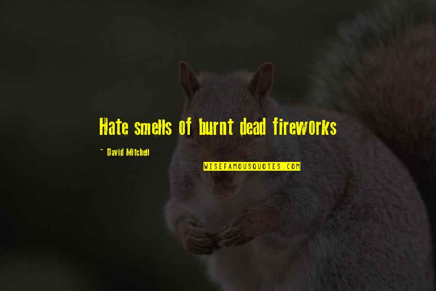 Smells Quotes By David Mitchell: Hate smells of burnt dead fireworks