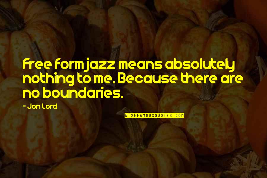 Smells Worse Than Quotes By Jon Lord: Free form jazz means absolutely nothing to me.