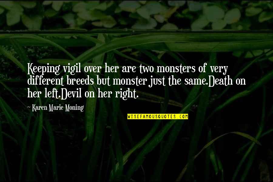 Smellsmocks Quotes By Karen Marie Moning: Keeping vigil over her are two monsters of Smellsmocks Quotes By Karen Marie Moning: Keeping vigil over her are two monsters of