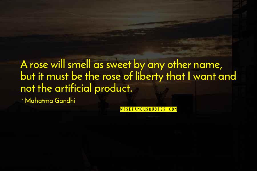 Smell'st Quotes By Mahatma Gandhi: A rose will smell as sweet by any