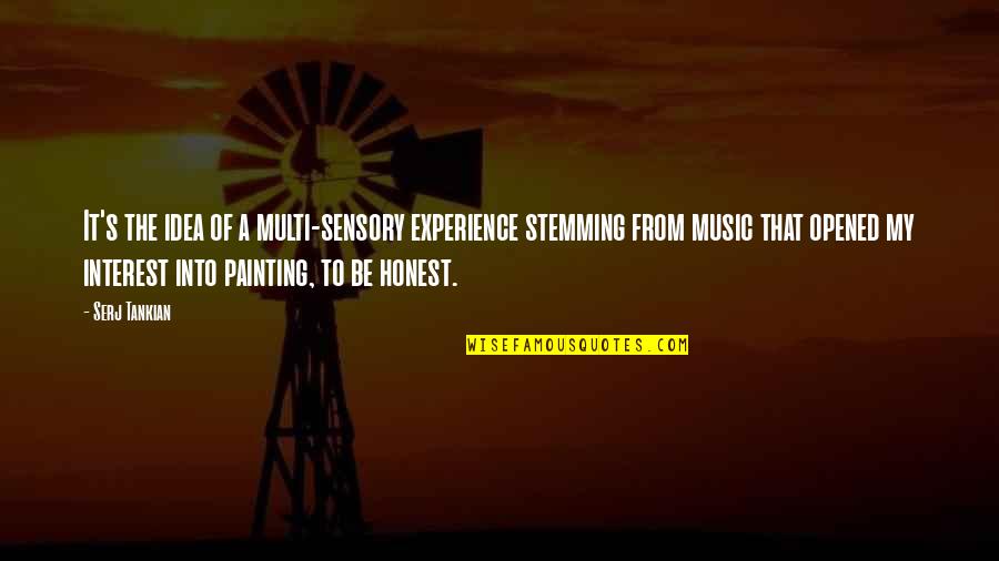 Smelly Gabe Quotes By Serj Tankian: It's the idea of a multi-sensory experience stemming