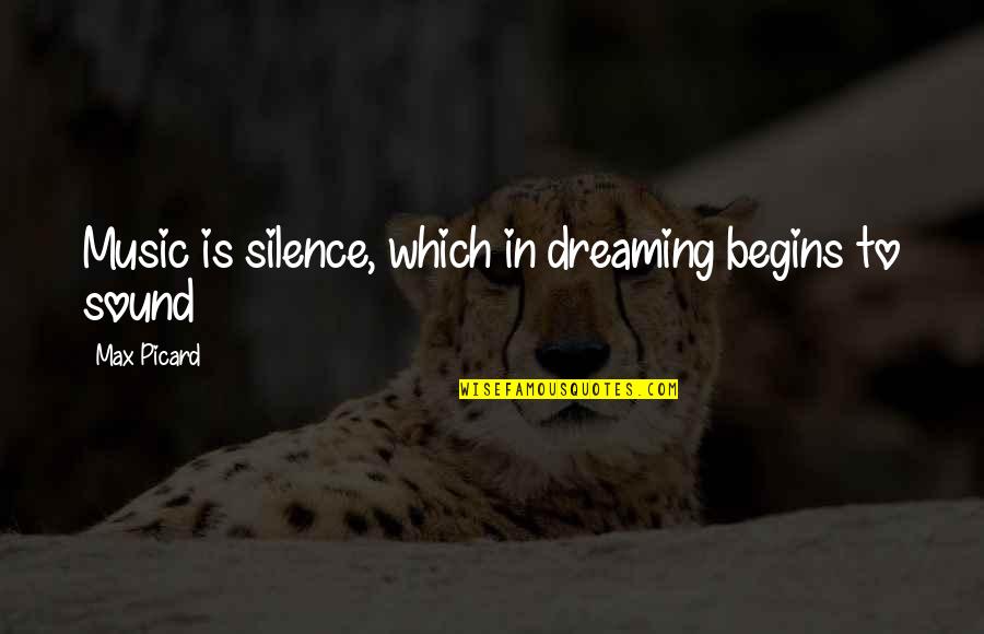 Smelten Staal Quotes By Max Picard: Music is silence, which in dreaming begins to Smelten Staal Quotes By Max Picard: Music is silence, which in dreaming begins to