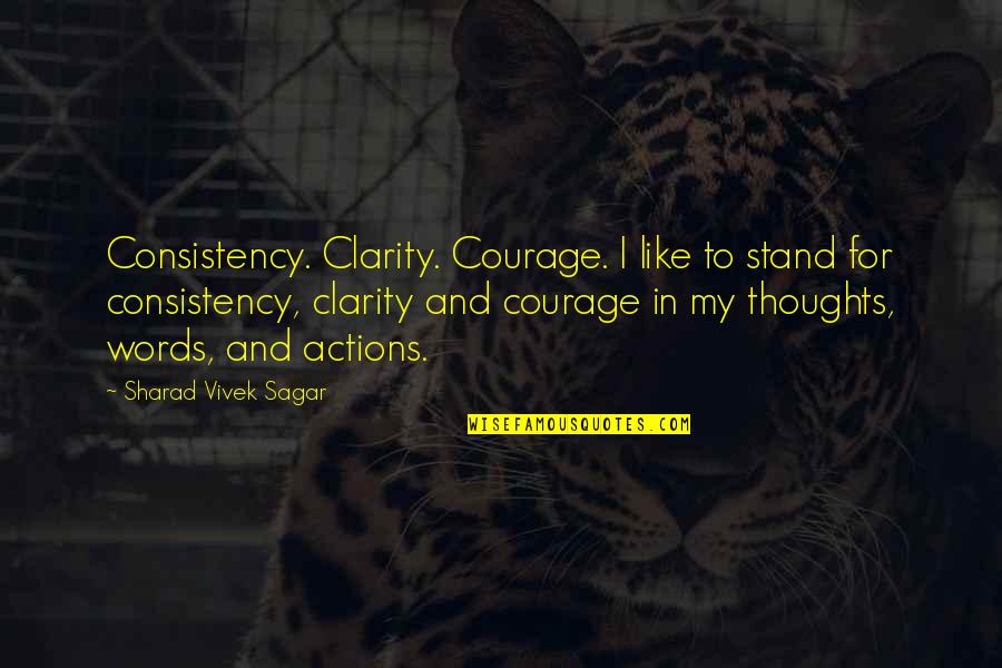 Smelten Vertalen Quotes By Sharad Vivek Sagar: Consistency. Clarity. Courage. I like to stand for