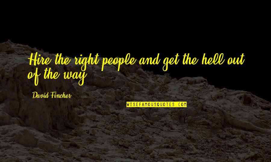 Smelter Valheim Quotes By David Fincher: Hire the right people and get the hell Smelter Valheim Quotes By David Fincher: Hire the right people and get the hell
