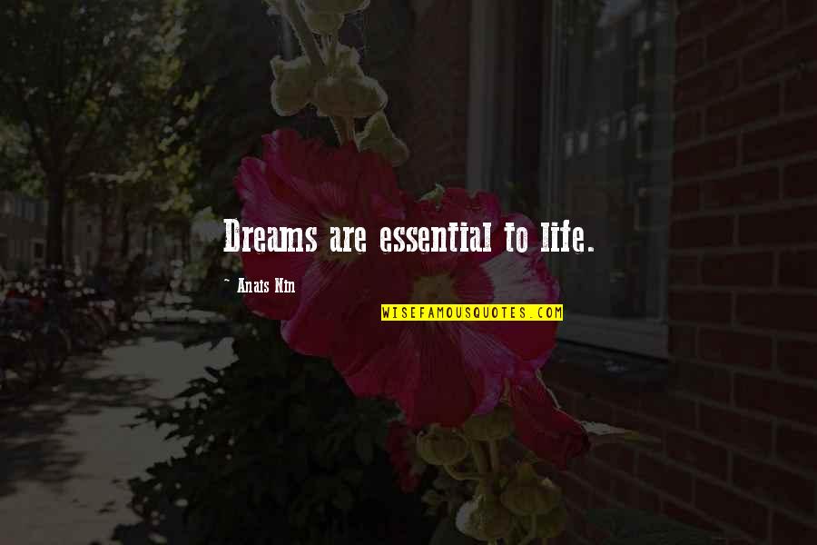 Smene U Quotes By Anais Nin: Dreams are essential to life.