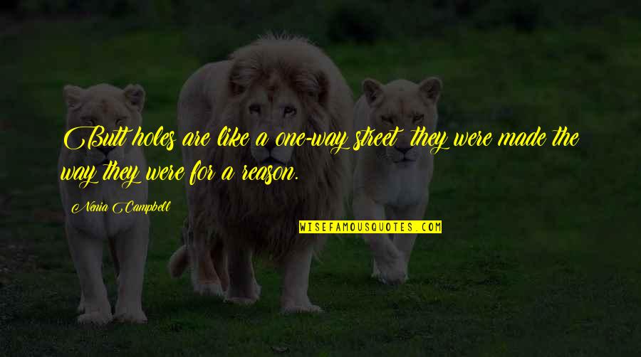 Smeno Mutuelle Quotes By Nenia Campbell: Butt holes are like a one-way street; they