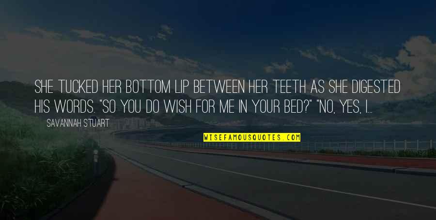 Smeralda 888 Quotes By Savannah Stuart: She tucked her bottom lip between her teeth Smeralda 888 Quotes By Savannah Stuart: She tucked her bottom lip between her teeth