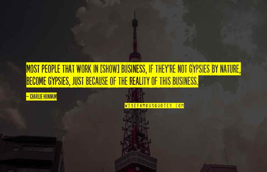 Smeralda Onyx Quotes By Charlie Hunnam: Most people that work in [show] business, if