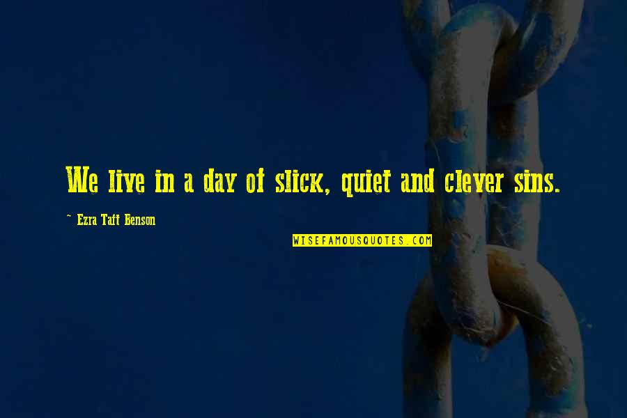 Smeralda Onyx Quotes By Ezra Taft Benson: We live in a day of slick, quiet Smeralda Onyx Quotes By Ezra Taft Benson: We live in a day of slick, quiet