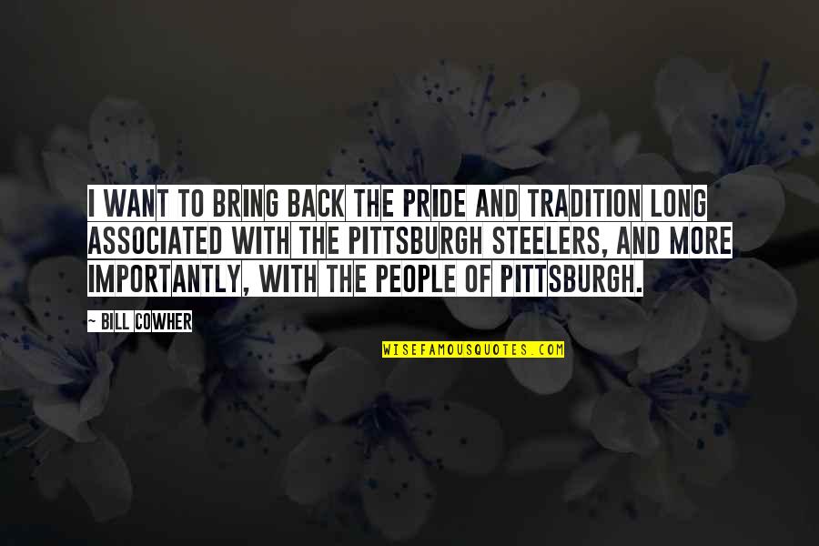 Smert Quotes By Bill Cowher: I want to bring back the pride and Smert Quotes By Bill Cowher: I want to bring back the pride and