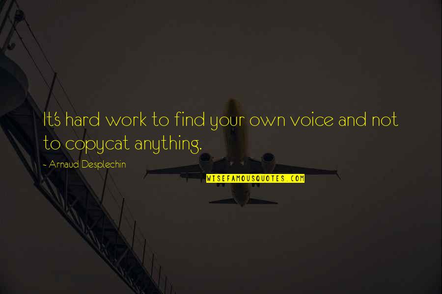 Smesn Odpad Quotes By Arnaud Desplechin: It's hard work to find your own voice Smesn Odpad Quotes By Arnaud Desplechin: It's hard work to find your own voice