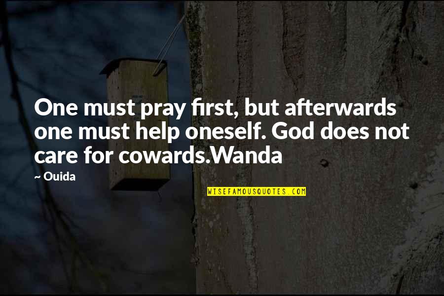 Smetanova Quotes By Ouida: One must pray first, but afterwards one must