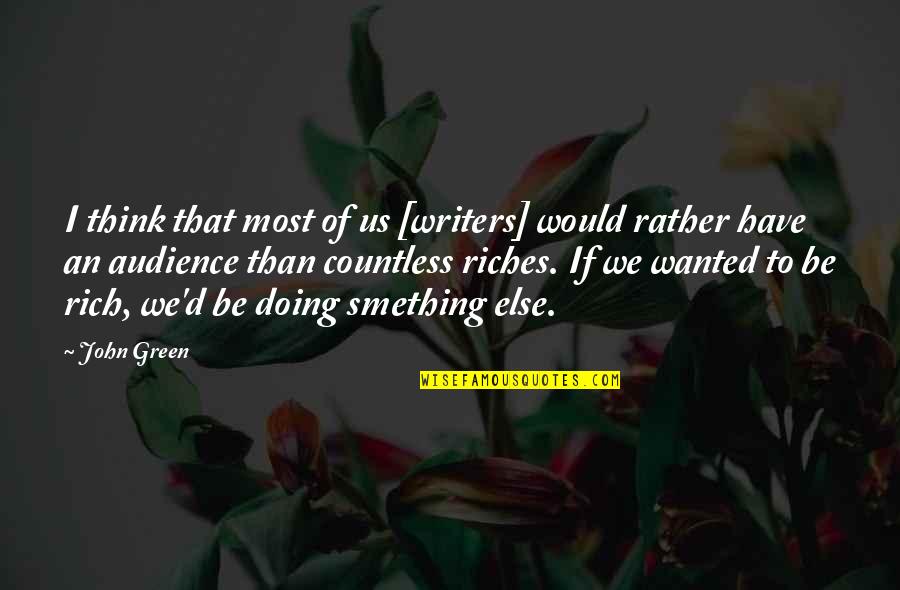 Smething Quotes By John Green: I think that most of us [writers] would