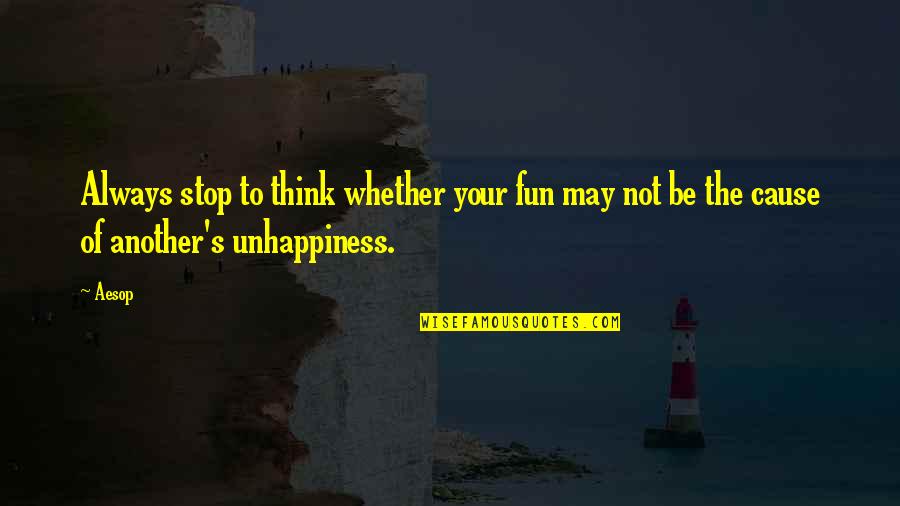 Smetter Quotes By Aesop: Always stop to think whether your fun may