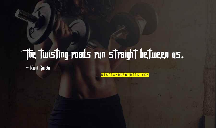 Smettere Passato Quotes By Kami Garcia: The twisting roads run straight between us. Smettere Passato Quotes By Kami Garcia: The twisting roads run straight between us.