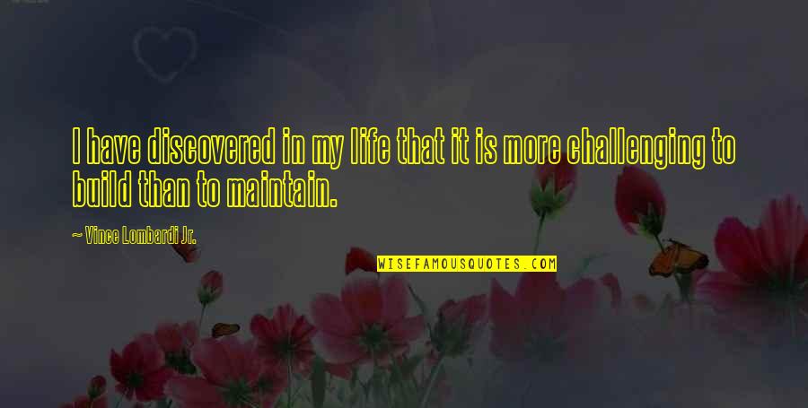Smexy Books Quotes By Vince Lombardi Jr.: I have discovered in my life that it Smexy Books Quotes By Vince Lombardi Jr.: I have discovered in my life that it
