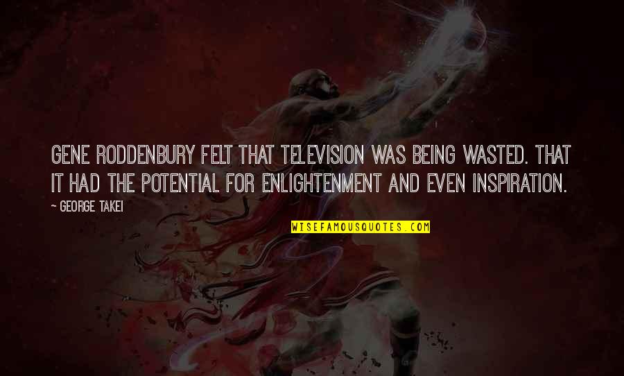 Smeyers Nasa Quotes By George Takei: Gene Roddenbury felt that television was being wasted. Smeyers Nasa Quotes By George Takei: Gene Roddenbury felt that television was being wasted.