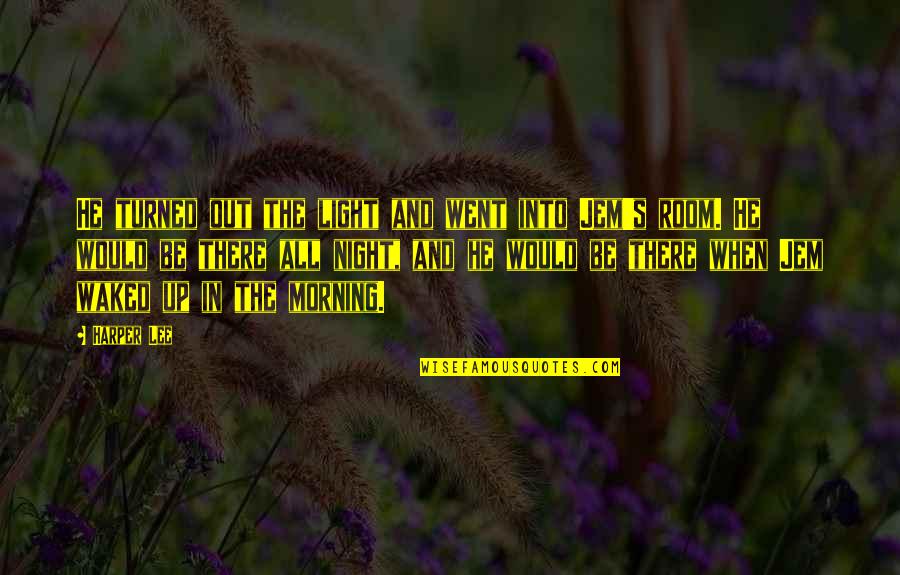 Smgi Industries Quotes By Harper Lee: He turned out the light and went into