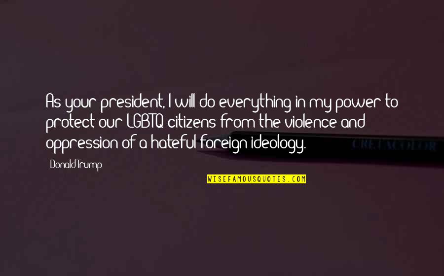 Smidgens Chocolate Quotes By Donald Trump: As your president, I will do everything in Smidgens Chocolate Quotes By Donald Trump: As your president, I will do everything in