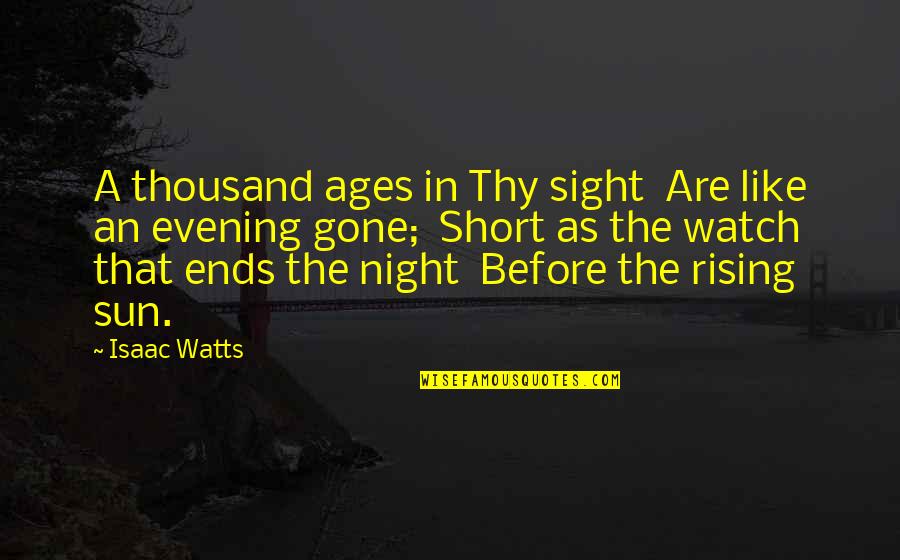 Smidgens Chocolate Quotes By Isaac Watts: A thousand ages in Thy sight Are like Smidgens Chocolate Quotes By Isaac Watts: A thousand ages in Thy sight Are like