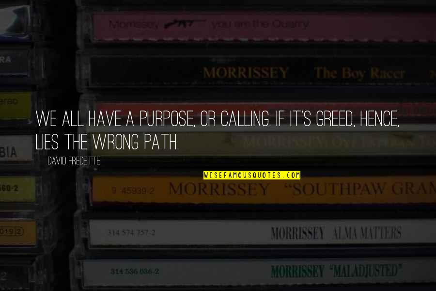 Smietana Kremowka Quotes By David Fredette: We all have a purpose, or calling. If