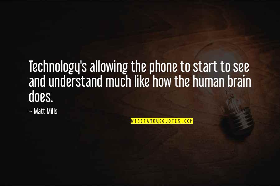 Smijeh I Samo Quotes By Matt Mills: Technology's allowing the phone to start to see Smijeh I Samo Quotes By Matt Mills: Technology's allowing the phone to start to see