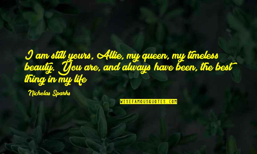 Smijeh I Samo Quotes By Nicholas Sparks: I am still yours, Allie, my queen, my