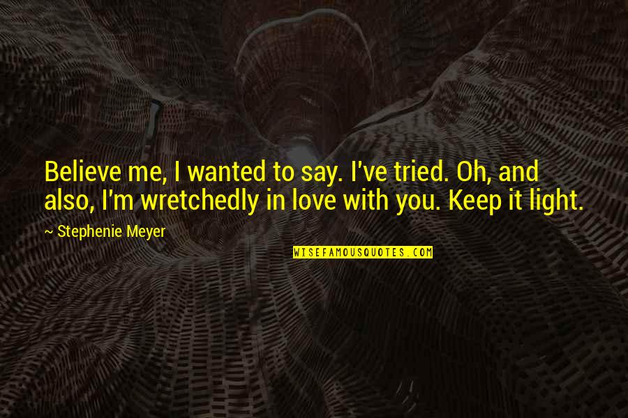 Smijer Quotes By Stephenie Meyer: Believe me, I wanted to say. I've tried. Smijer Quotes By Stephenie Meyer: Believe me, I wanted to say. I've tried.